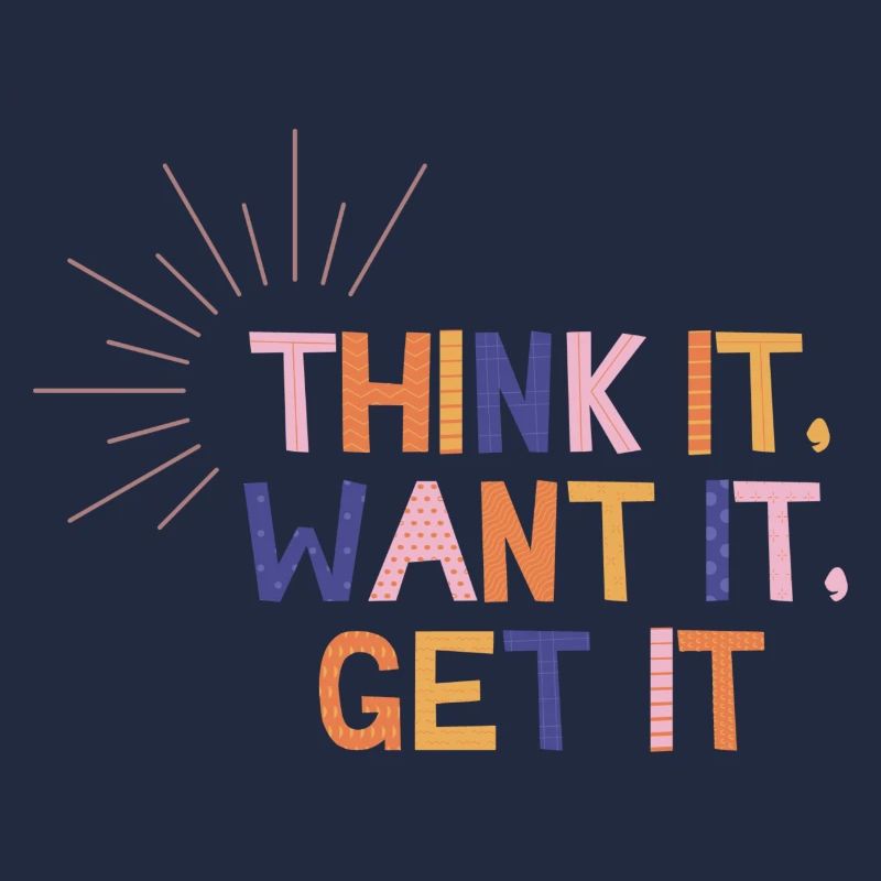 Think It Want It Get It