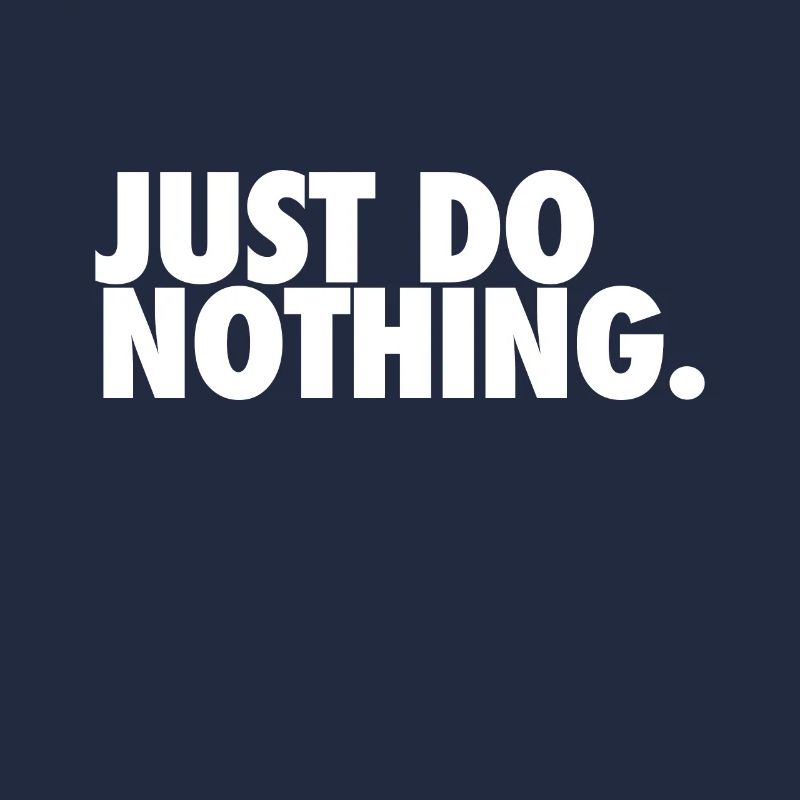 Just do nothing Shirt Design Chill white
