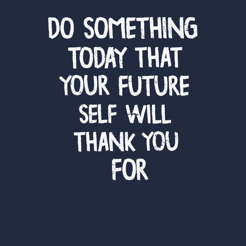 Do Something Today That Your Future Self Will