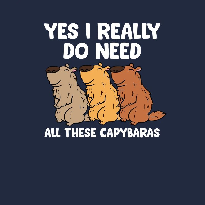 Yes I Really Do Need All These Capybaras