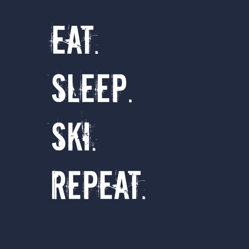 Ski - eat. sleep. ski. repeat.