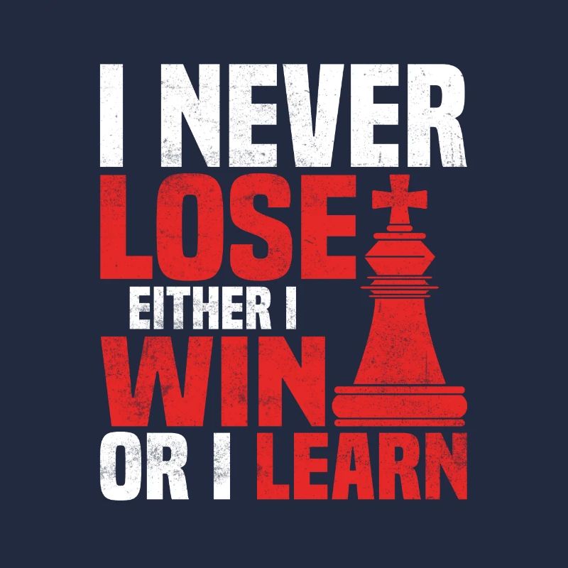 I Never Lose Either I Win Or I Learn Chess Player