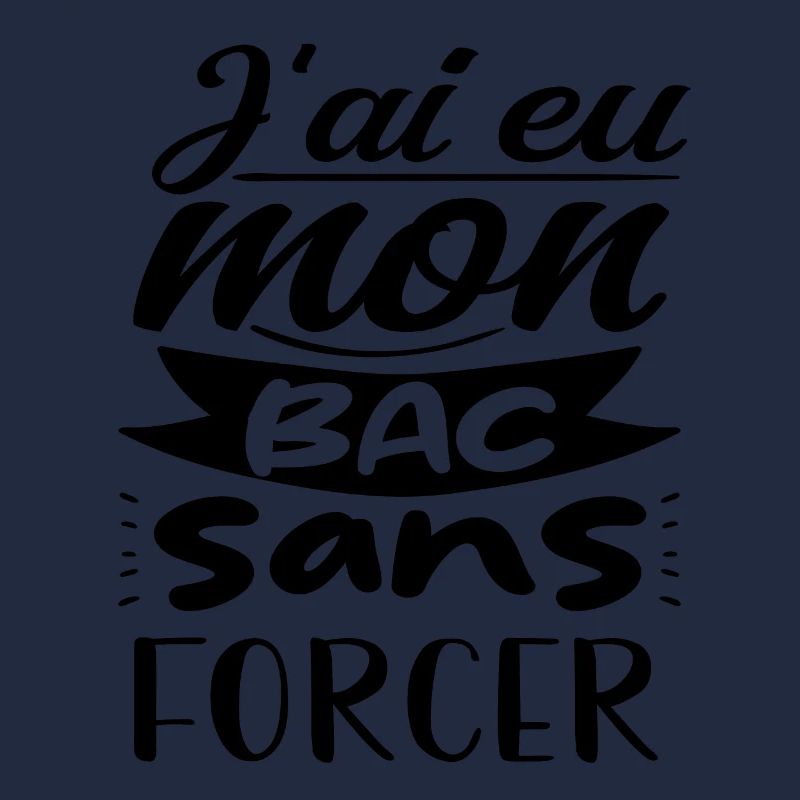 j'ai eu mon bac sans forcer