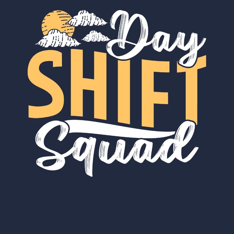 Team Day Shift Sayings Day Shift Work