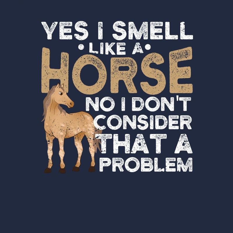 Oui, je sens comme un cheval Non, c’est pour