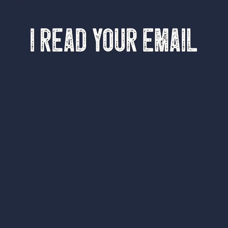 I Read Your Email Funny Computer Programmer
