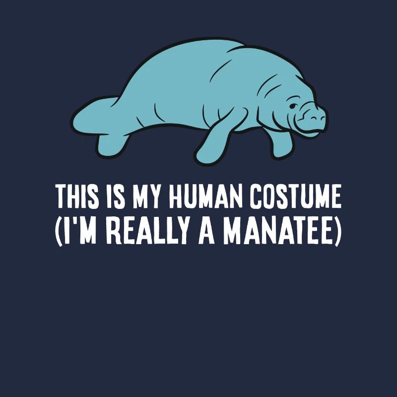 This Is My Human Costume I'm Really A Manatee