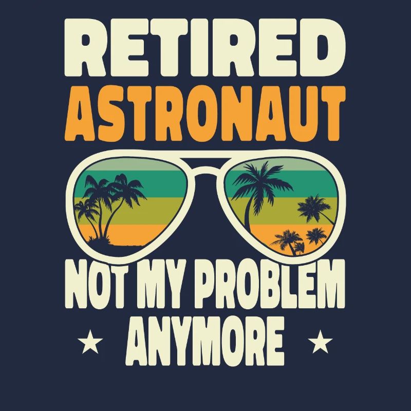 Retired Men Retired Astronaut Not My Problem