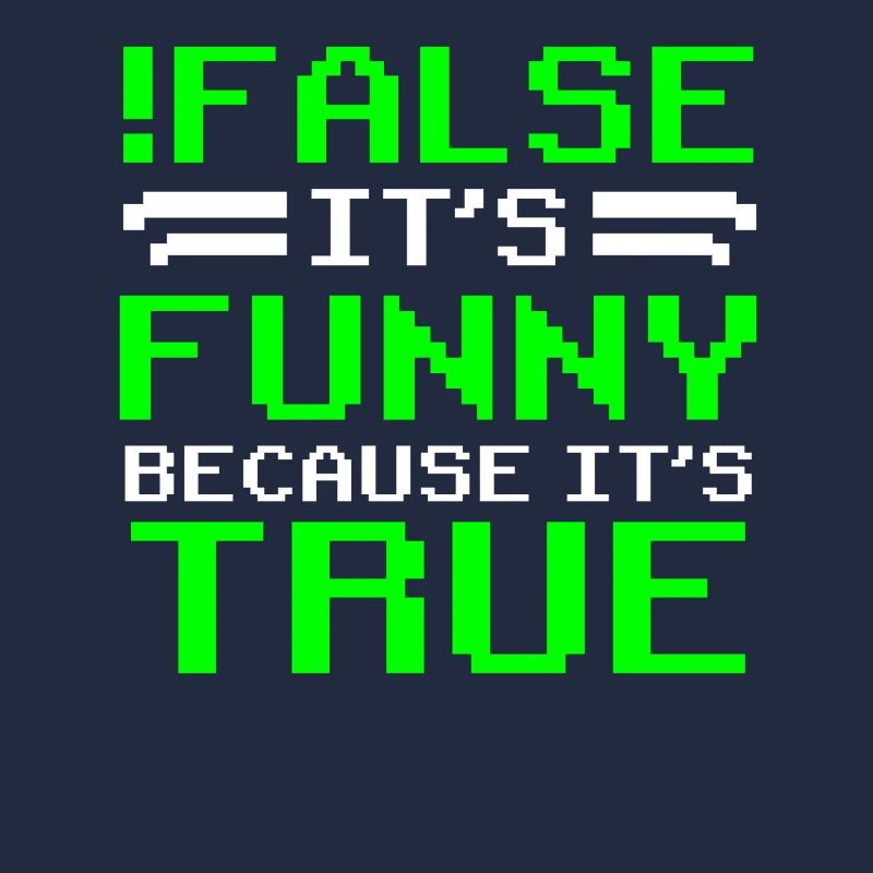 false it's funny because it's true false true
