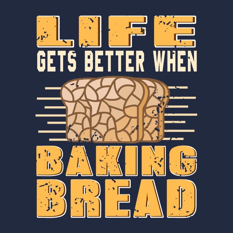 Life gets better when baking bread