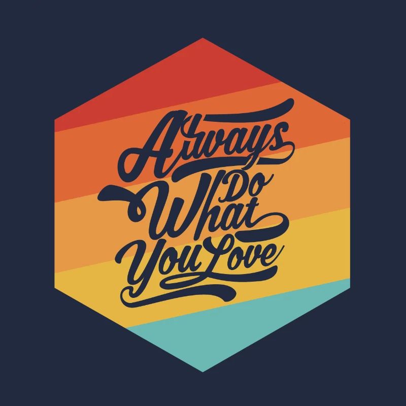 Fai sempre ciò che ami