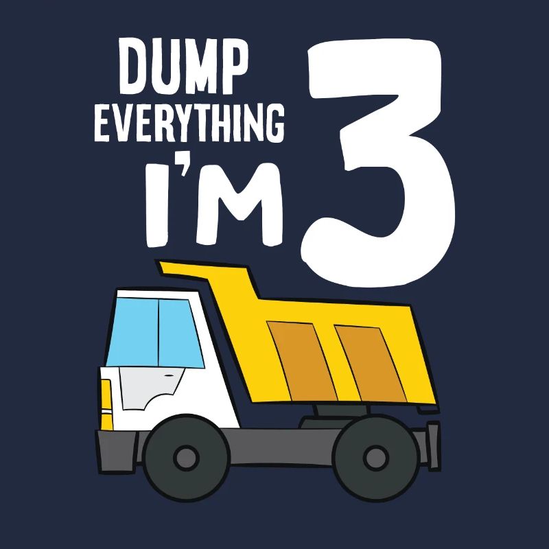 Dump Truck 3rd Birthday Dump Everything I'm 3