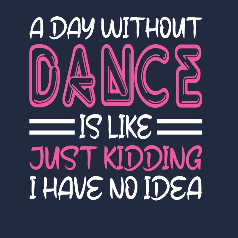A Day Without Dance Is Like Gift Tee. Funny Dance