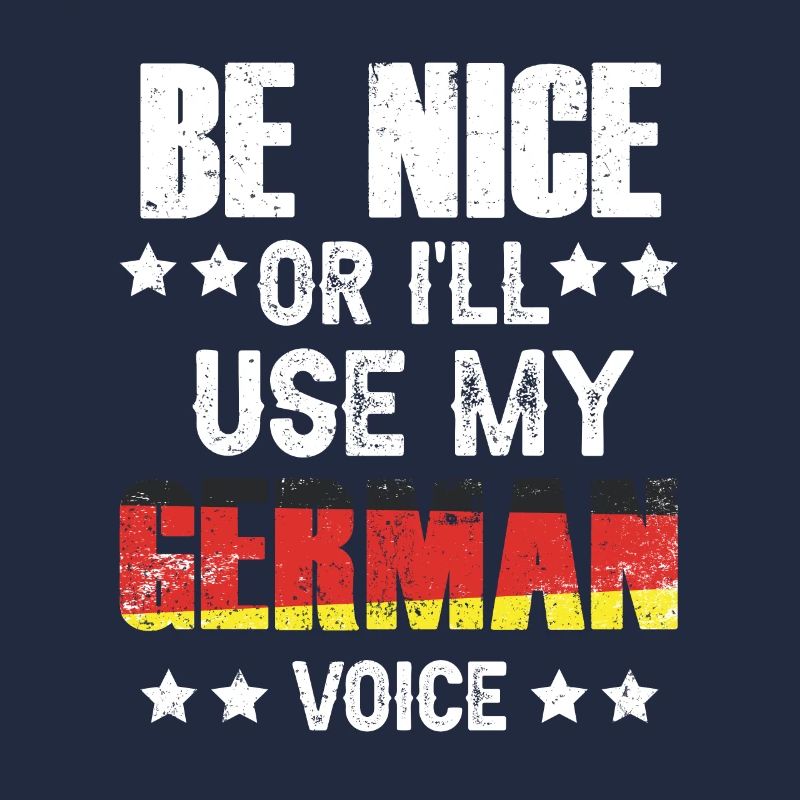 Sei Nett Oder Ich Benutze Meine Deutsche Stimme