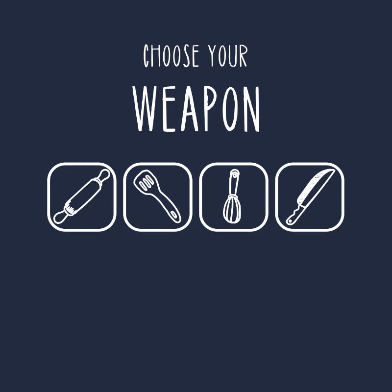 Choose Your Weapon Kitchen Tools Cooking Baking