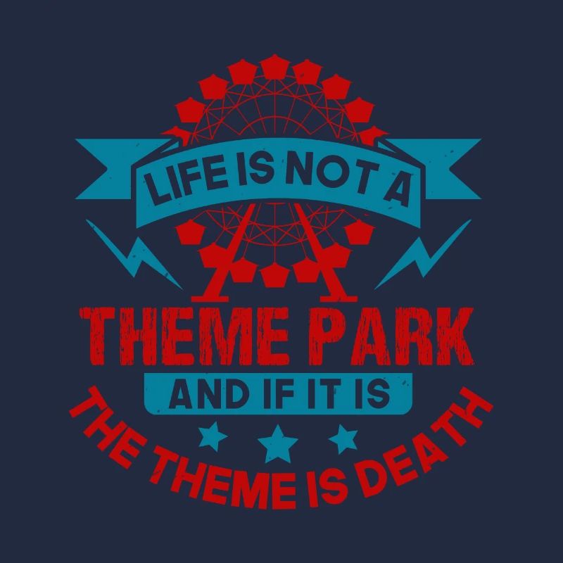 LA VIE N’EST PAS UN PARC À THÈME ET SI C’EST LE THÈME EST