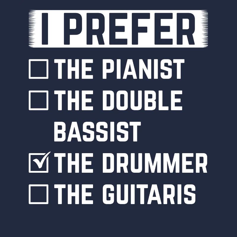 I Prefer The Drummer Drumming Drummer Drum Player