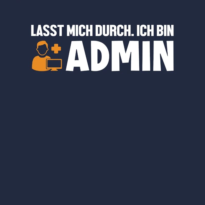 Lasst Mich Durch Ich Bin Admin Informatiker