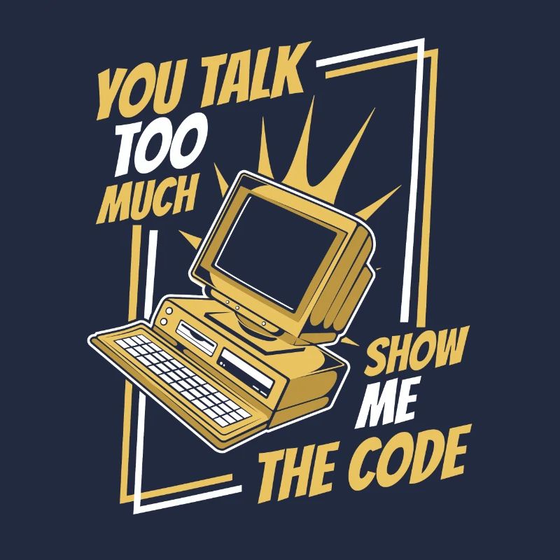 You Talk Too Much Show Me The Code Developer