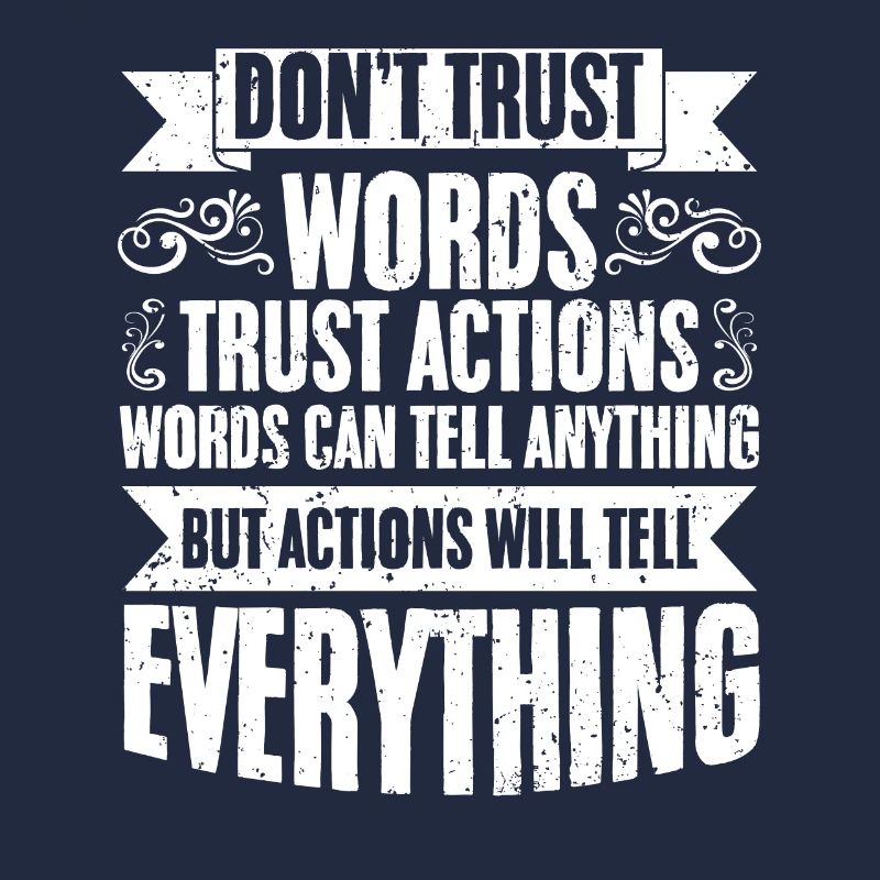 Awesome Don't Trust Words Trust Actions Positive