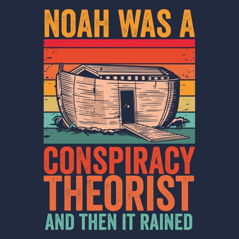 Noah war ein Verschwörungstheoretiker und es regnete