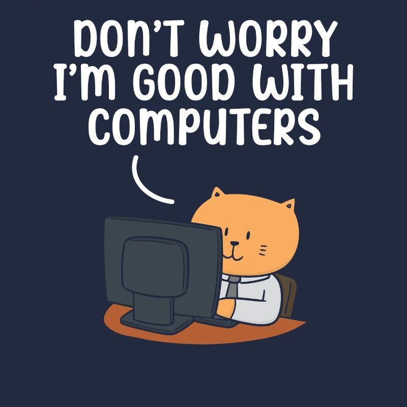 Don't Worry I'm Good With Computers Tech Support