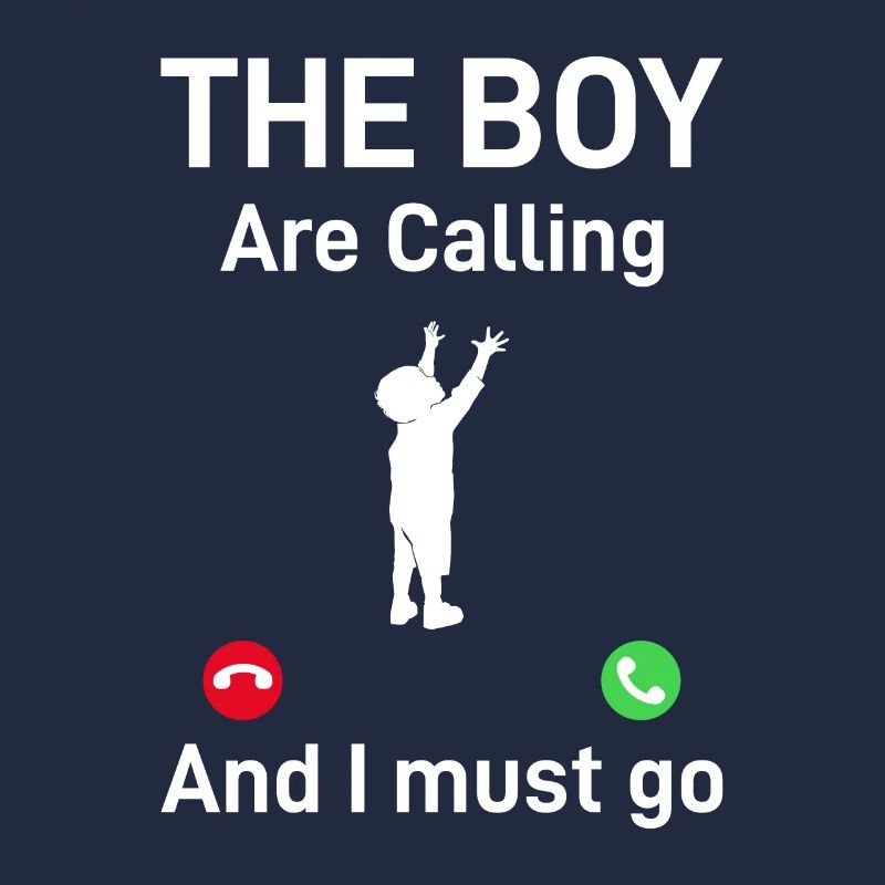 Father's Day Funny Daddy - The Boy Is Calling And