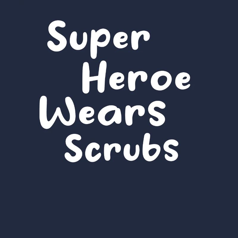 Nursing - Super Heroe Wears Scrubs