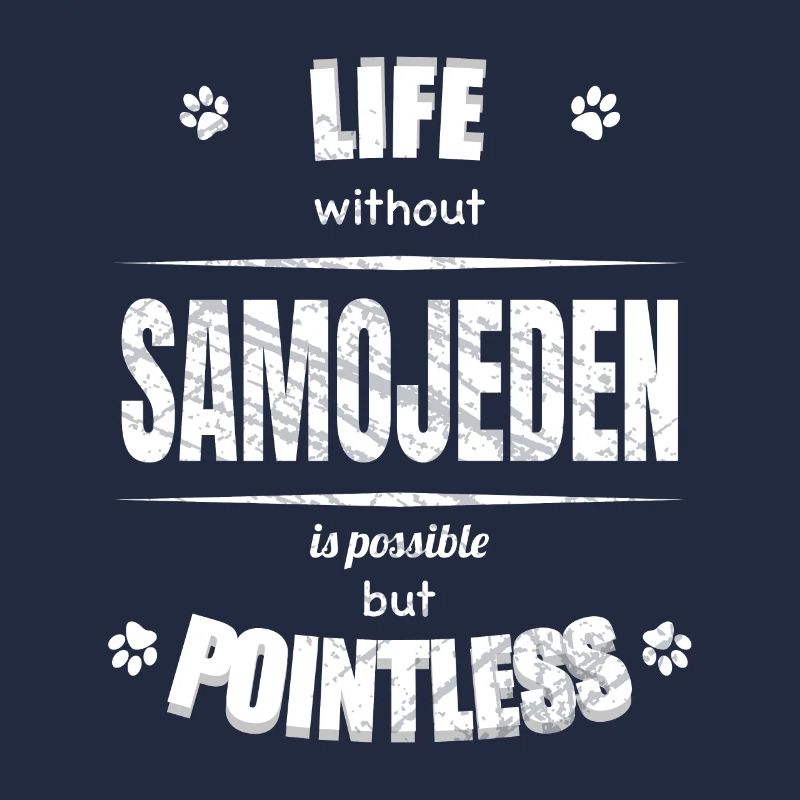 Life is possible but pointless - Samoyed
