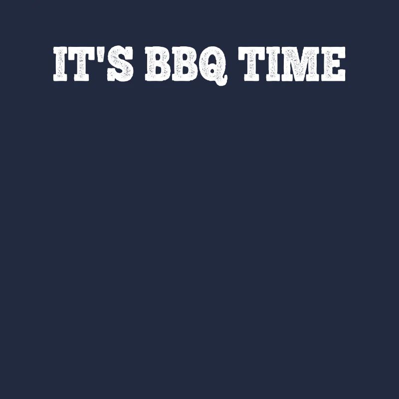 It's Bbq Time - Funny BBQ Grilling