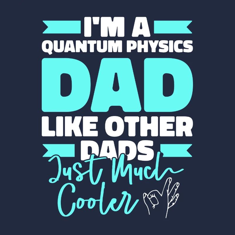 Physik Phyiker Papa Quantenphysik