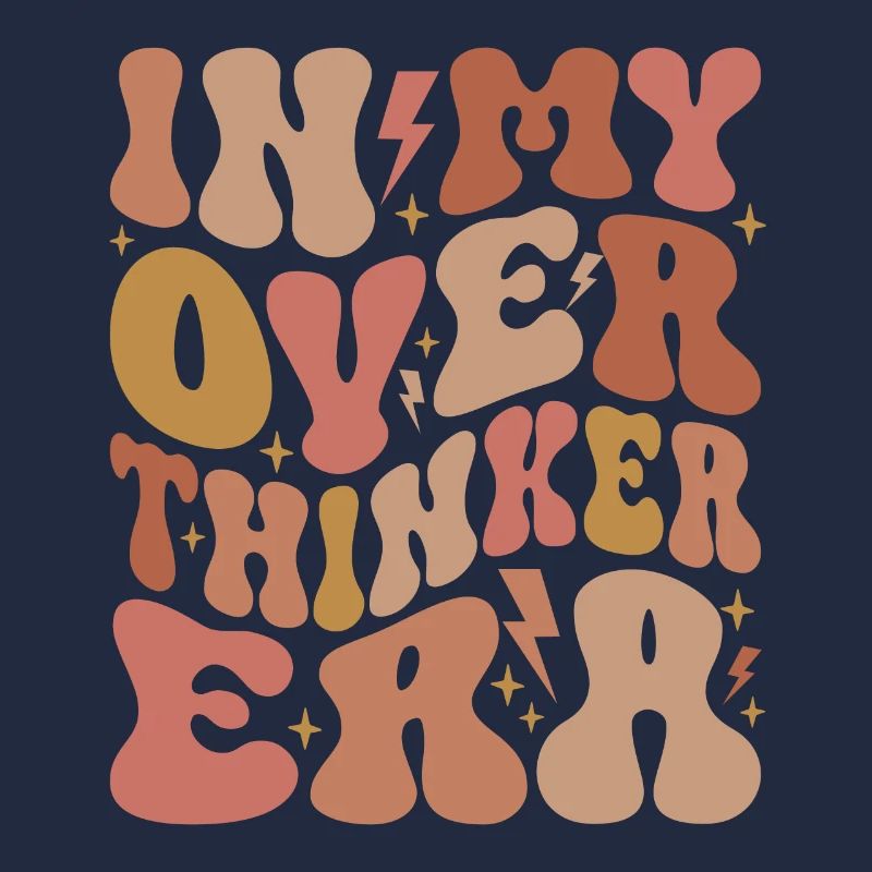 Dans mon ère Overthinker Overthink Groovy