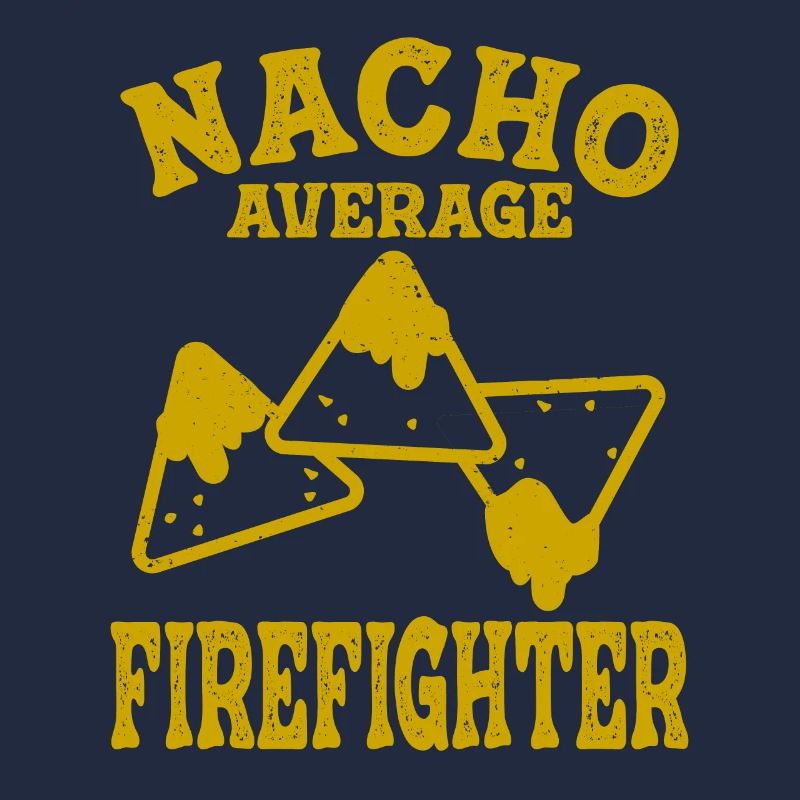 funny firefighter nacho average firefighting