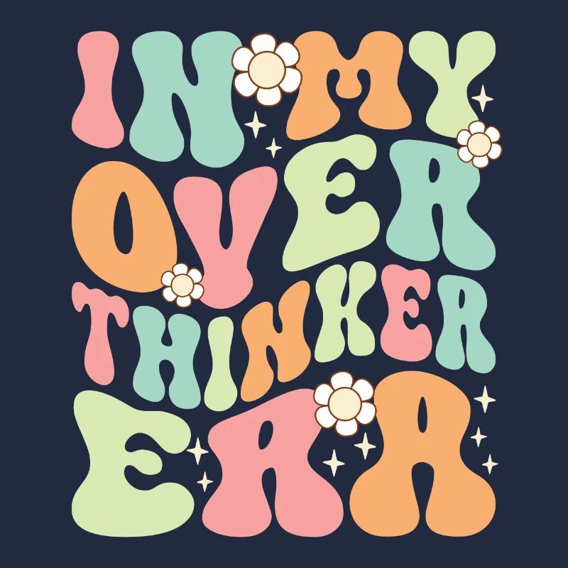 Dans mon ère Overthinker Overthink Groovy