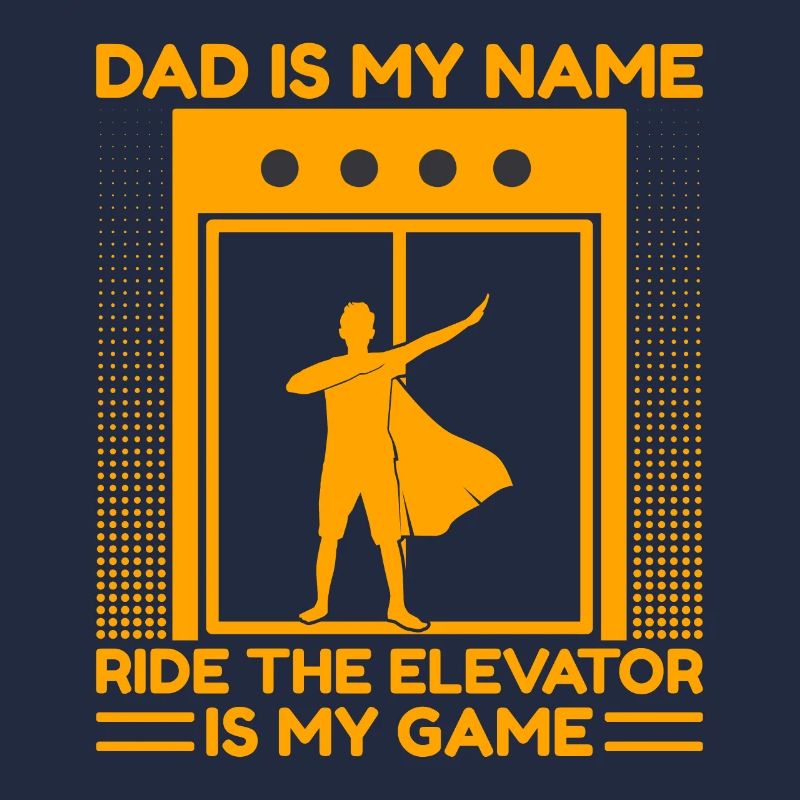 Elevator Mechanic -Dad Is My Name Elevator My Game