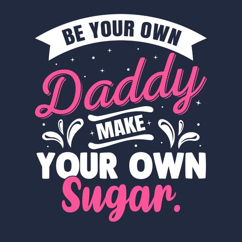 Sei Dein Eigener Daddy Mach Deinen Eigenen Zucker