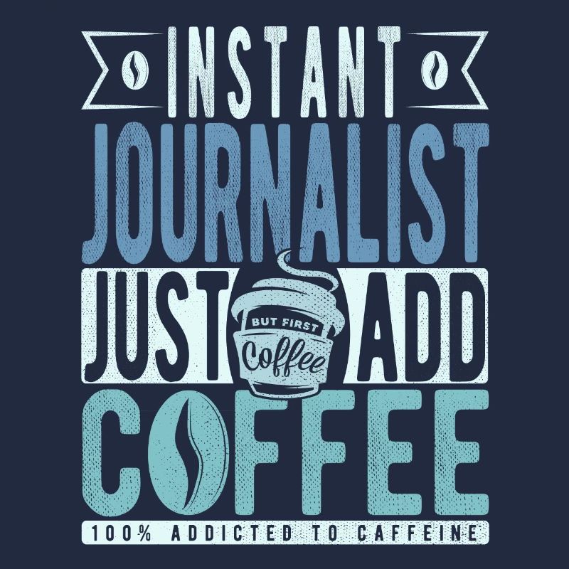 Instant Journalist Il suffit d’ajouter du café