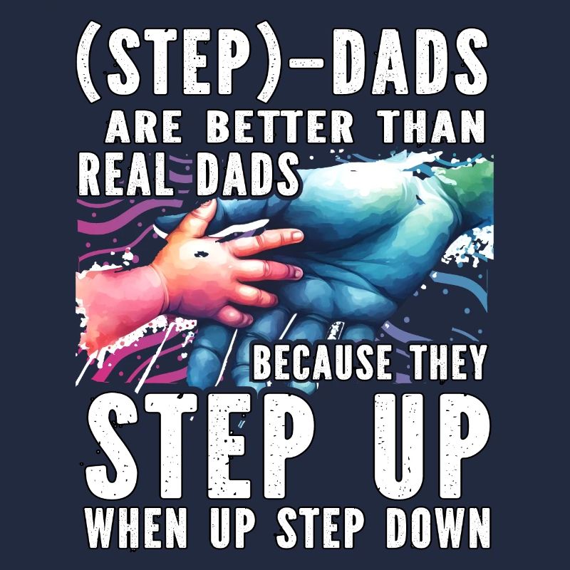 Step Dads are better than real Dads because