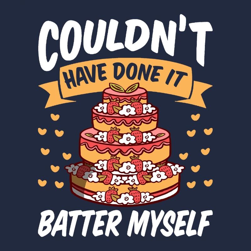 Patissier Done It Batter Myself Baking