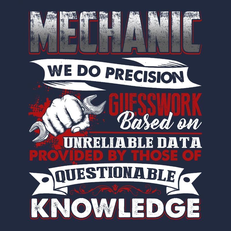 Mechanic Mechanics Do Precision Guess Work