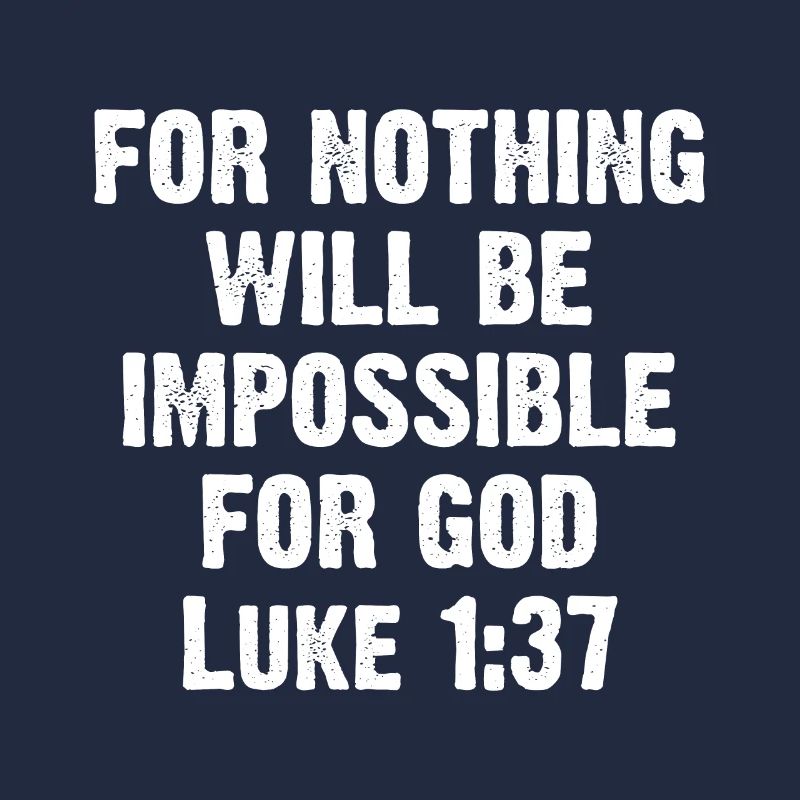 For Nothing Will Be Impossible For God Luke 1:37