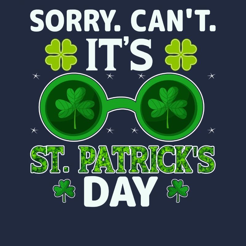 Sorry can't, It s St Patricks Day