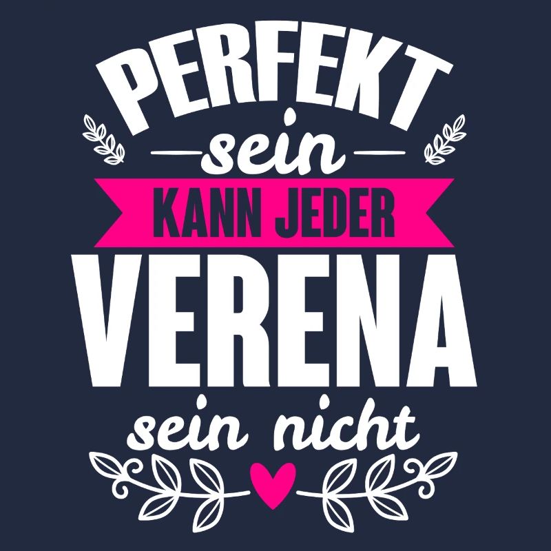 Verena - Perfekt Sein Kann Jeder Verena Sein Nicht