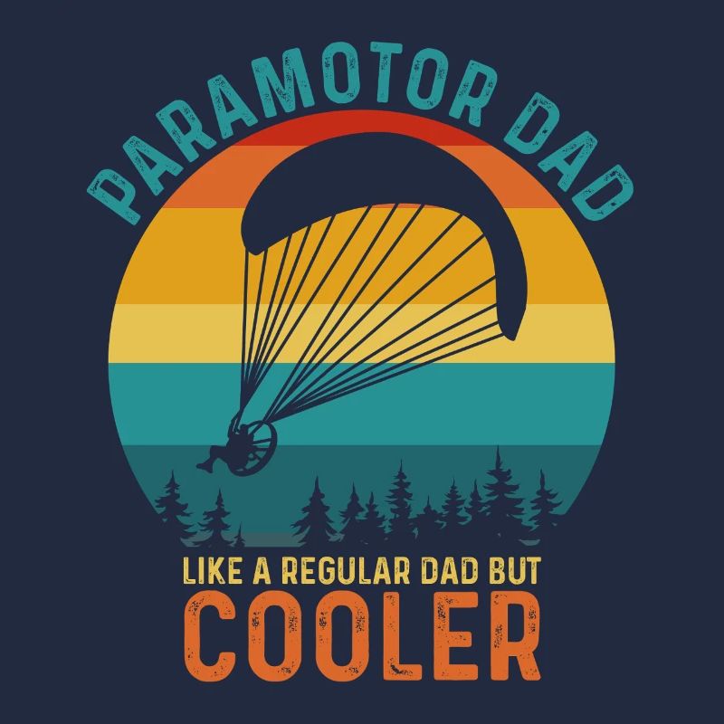 Paramotor Dad Like a Regular Dad But Cooler