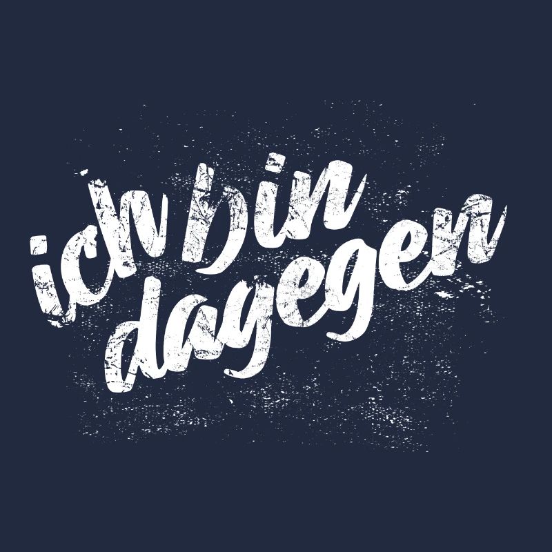 Ich bin dagegen - Protest Spruch