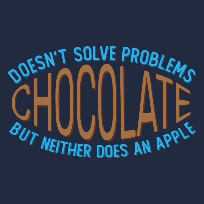 Chocolate doesn't solve any problems Funny joke