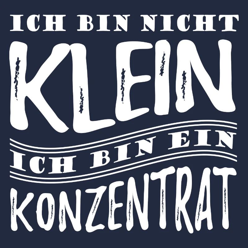 Ich bin nicht klein bin ein Konzentrat Spruch