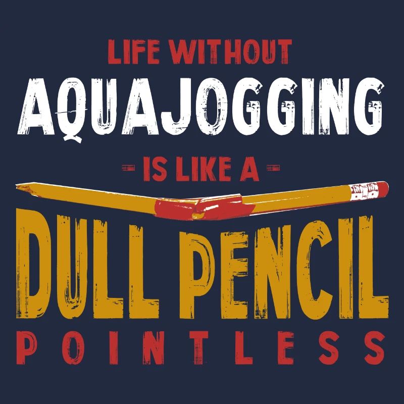 Life Without Aquajogging Is Like a Dull Pencil