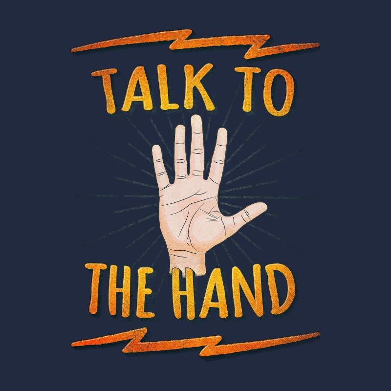 Talk to the hand Funny Nerd & Geek Statement Humor