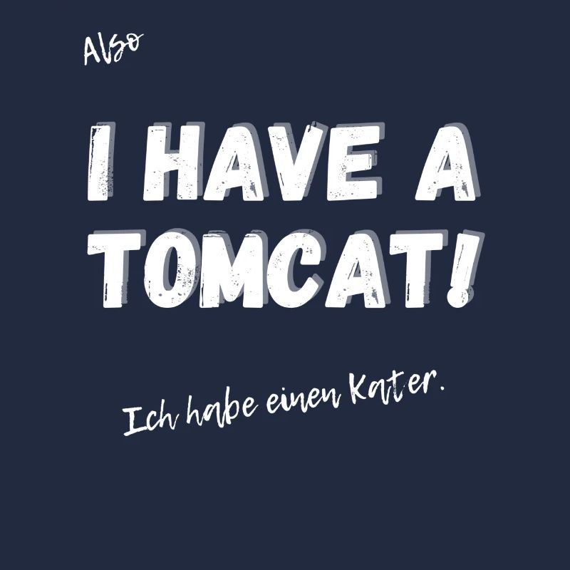 Englisches Sprichwort: I have a tomcat.